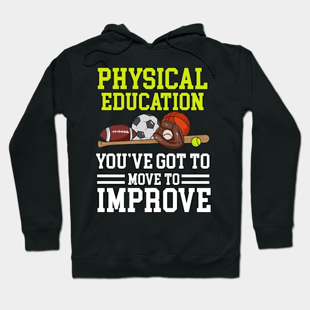 Physical Education You've Got To Move To Improve Hoodie by Fresan